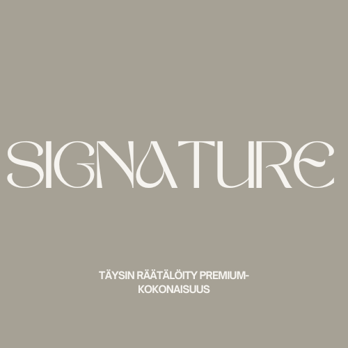 SIGNATURE – Täysin räätälöity premium-kokonaisuus